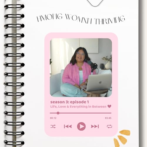 Episode 1: Life, Love & Everything in Between - Hmong Womxn Thriving Updates ✨ Podcast Por  arte de portada