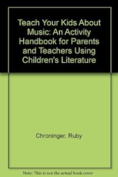 Hardcover Teach Your Kids About Music: An Activity Handbook for Parents and Teachers Using Children's Literature Book