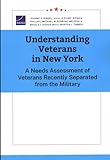 Understanding Veterans in New York: A Needs Assessment of Veterans Recently Separated from the Military