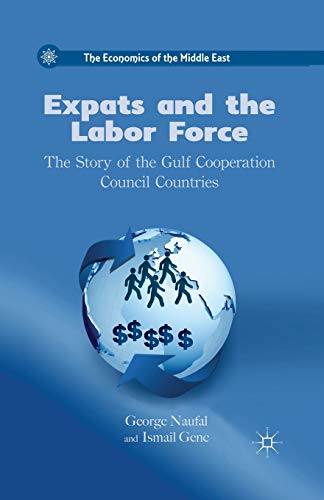 Expats and the Labor Force: The Story of the Gulf Cooperation Council Countries (The Economics of the Middle East)