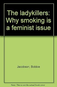 Paperback The ladykillers: Why smoking is a feminist issue Book
