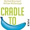 Cradle to Cradle: Einfach intelligent produzieren : Braungart, Michael, McDonough, William ...