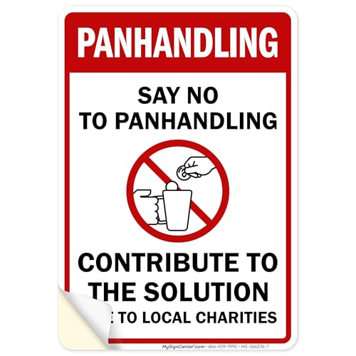 Panhandling Say No To Panhandling Contribute To The Solucion Give To Local Charities Sign, 10x7...