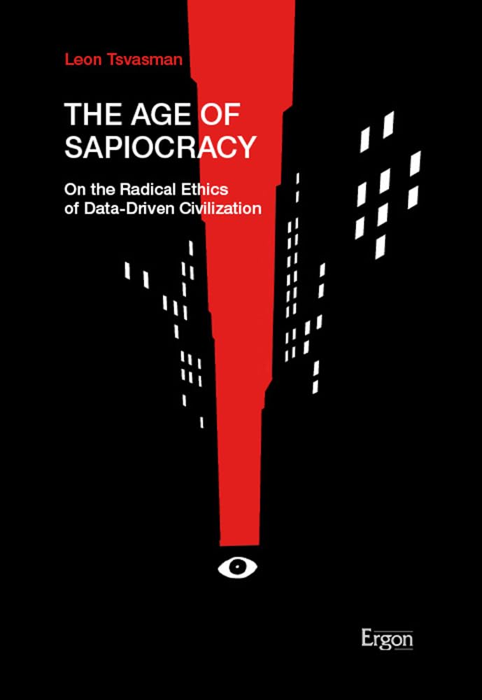 The Age of Sapiocracy: On the Radical Ethics of Data-Driven Civilization