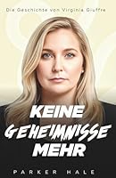 Keine Geheimnisse Mehr: Die Geschichte von Virginia Giuffre B0G2SKKNH7 Book Cover