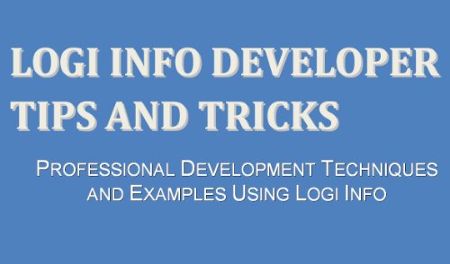 Logi Info Developer Tips and Tricks