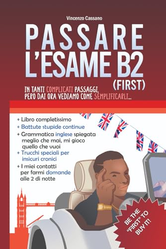  Come passare l\'Esame B2 First (inglese): Libro divertente e completo per la Cambridge English Certification