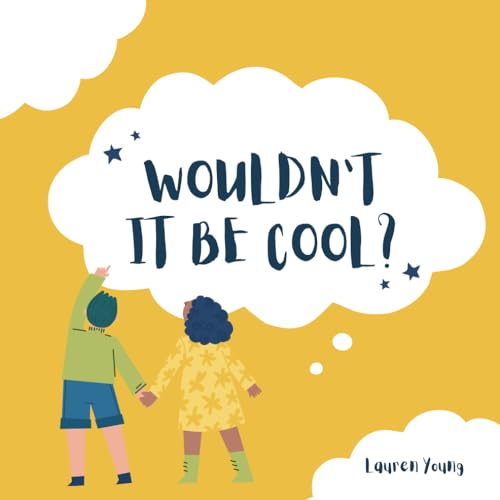 Image of Wouldn't It Be Cool?