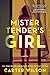 Mister Tender's Girl: A Novel
