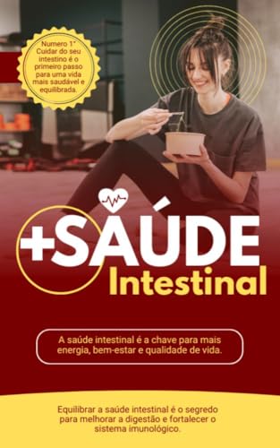 O poder do segundo cérebro + Saúde intestinal: Cansado de sofrer com problemas intestinais busquei os melhores meios para cuidar da saúde dele e ter uma vida mais funcional.
