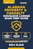 ALABAMA PROPERTY AND CASUALTY INSURANCE LICENSE EXAM PREP: The Complete Study Companion with 4 Full-Length Practice Exam Questions