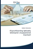 O'quvchilarning iqtisodiy bilimlarini rivojlantirish mazmuni 620062755X Book Cover