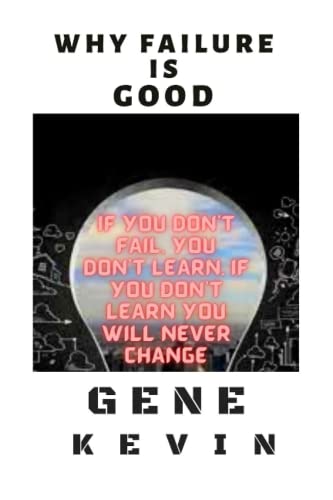 Why Failure Is Good: If You Don't Fail, You Don... B0BS9LVBXH Book Cover