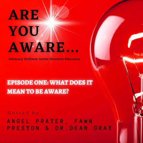 Are You AWARE: Episode #1 - What Does it mean to be AWARE?