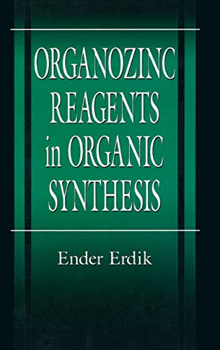 Organozinc Reagents in Organic Synthesis (New Directions in Organic & Biological Chemistry Book 9)