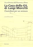  La casa della Gil di Luigi Moretti. Contributi per un restauro