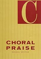 CHORAL PRAISE; Choral Edition B002H8IZV4 Book Cover