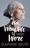  The Way We Wore: A Life in Clothes