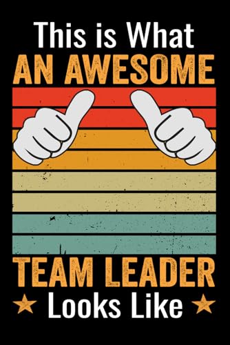This is what an awesome team leader looks like notebook: this is what an awesome team leader looks like diary paper black lined gift journal