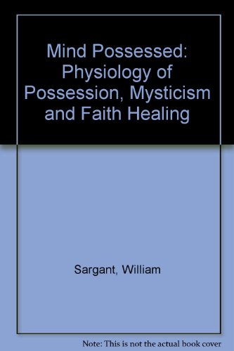 The mind possessed: A physiology of possession,... 0434671517 Book Cover