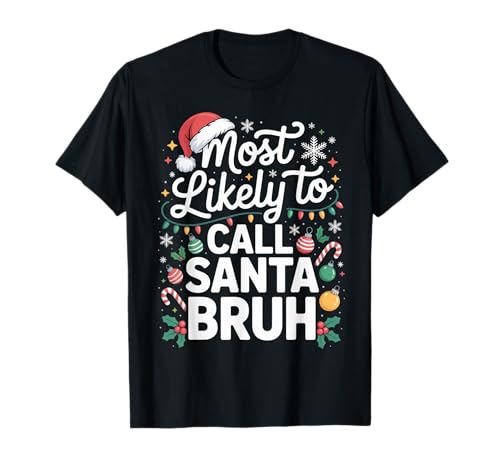 Funny Christmas Most Likely to Call Santa Bruh Maglietta