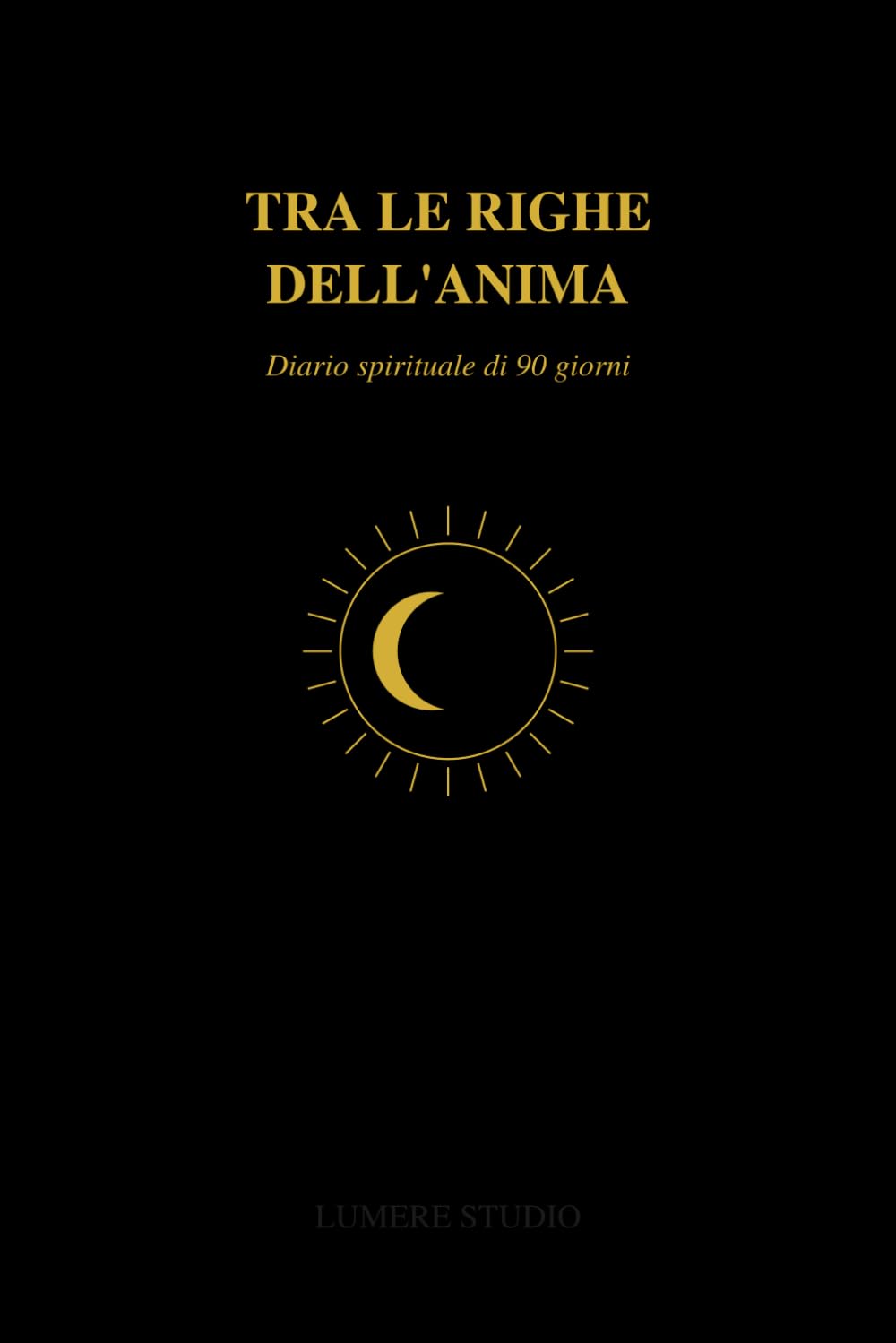 Tra le Righe dell’Anima: Diario guidato di riflessione, crescita personale e rinascita interiore