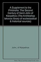 A Supplement to the Philocalia: The Second Century  of Saint John of Karpathos (The Archbishop Iakovos Library of Ecclesiastical & Historical Sources,No 16) 0917653343 Book Cover