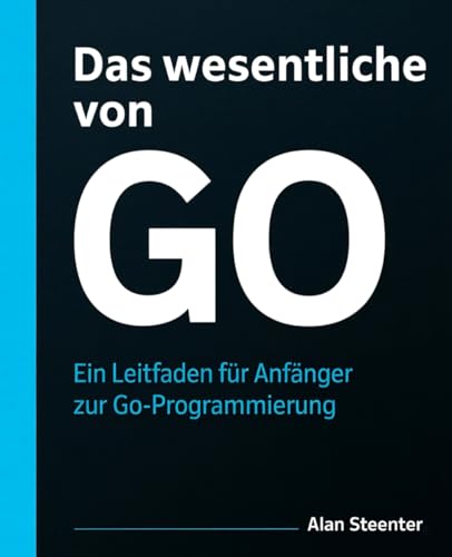 Das Wesentliche von Go: Ein Leitfaden für Anfänger zur Go-Programmierung