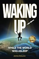 Waking Up: While The World Was Asleep 1959840991 Book Cover