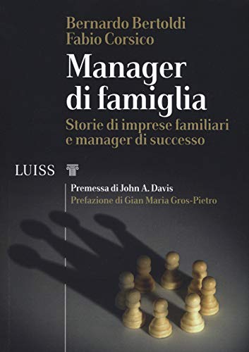 Manager Di Famiglia. Storie Di Imprese Familiari E Manager Di Successo