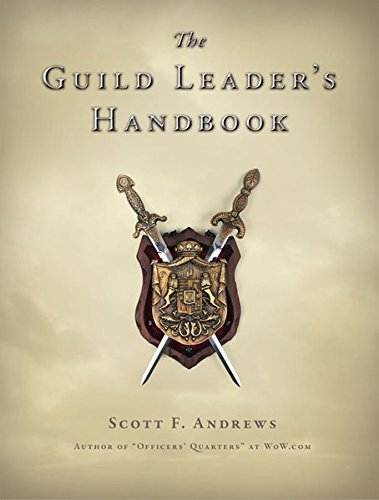 The Guild Leader's Handbook: Strategies and Guidance from a Battle-Scarred MMO Veteran