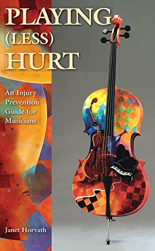 Playing (Less) Hurt: An Injury Prevention Guide for Musicians Playing (Less) Hurt: An Injury Prevention Guide for Musicians