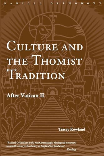 Culture and the Thomist Tradition: After Vatican II (Routledge Radical Orthodoxy)