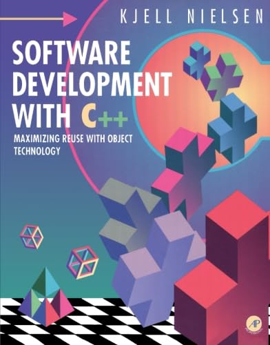 Software Development with C++: Maximizing Reuse with Object Technology