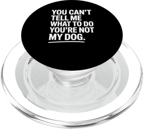 You're Not My Dog Funny Pet Quote Design PopSockets PopGrip para MagSafe