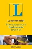 Langenscheidt Praxiswörterbuch Gastronomie Spanisch: Spanisch-Deutsch/Deutsch-Spanisch (Diccionario)