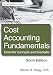 Cost Accounting Fundamentals: Sixth Edition: Essential Concepts and Examples
