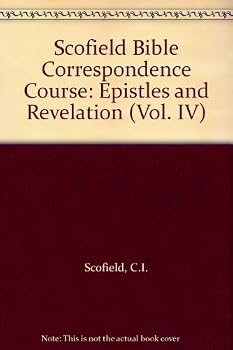 Unknown Binding Scofield Bible Correspondence Course: Epistles and Revelation (Vol. IV) Book