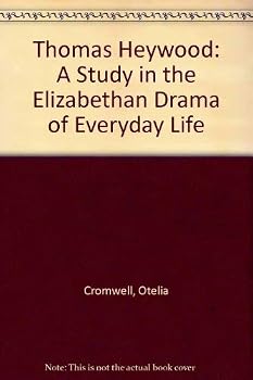 Thomas Heywood: A Study in Elizabethan Drama of Everyday Life (Yale studies in English)