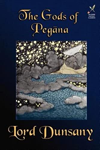 The Gods of Pegana: Classic Fantasy Stories