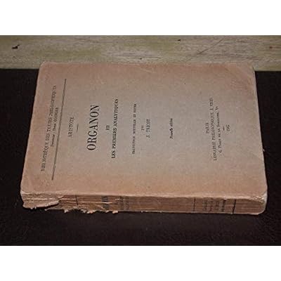 Organon, tome III : Les premiers analytiques. Traduction nouvelle et notes par J. Tricot.