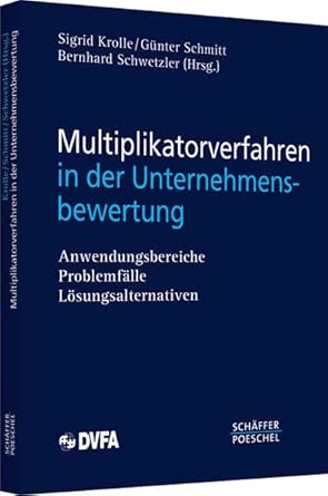 Multiplikatorverfahren in der Unternehmensbewertung: Anwendungsbereiche, Problemfälle, Lösungsalternativen book cover