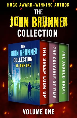 The John Brunner Collection Volume One: The Sheep Look Up, The Crucible of Time, and The Jagged Orbit
