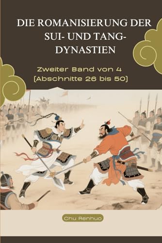 Die Romanisierung der Sui- und Tang-Dynastien: Zweiter Band von 4 (Abschnitte 26 bis 50)