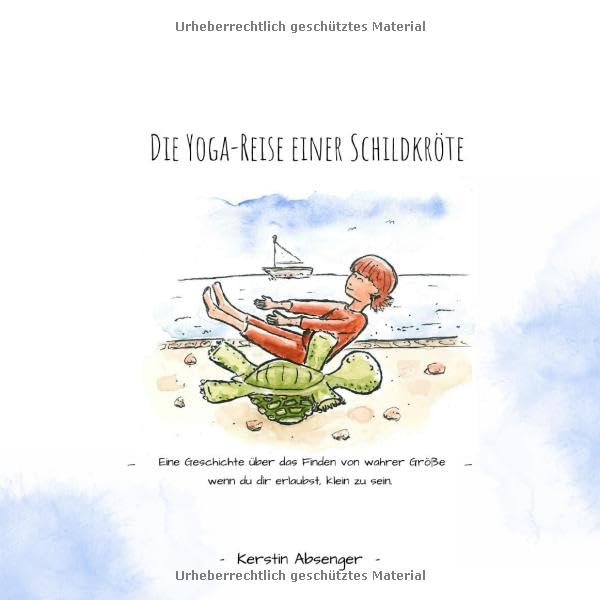 Die Yogareise einer Schildkröte: Eine Geschichte über das Finden von Größe wenn du dir erlaubst, klein zu sein