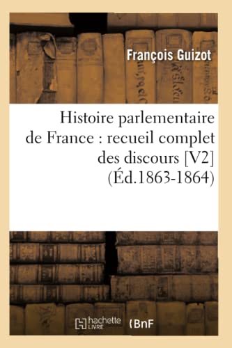 Histoire parlementaire de France: recueil complet des discours [V2] (Éd.1863-1864) (French Edition)