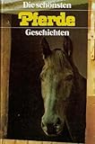 Die schönsten Pferdegeschichten - Kuprin/Ernest Thompson/John Steinbeck/Ingeborg Hei Twain/Alexander