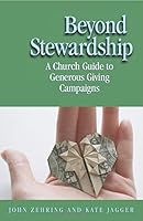 Beyond Stewardship: A Church Guide to Generous Giving Campaign 0817017666 Book Cover