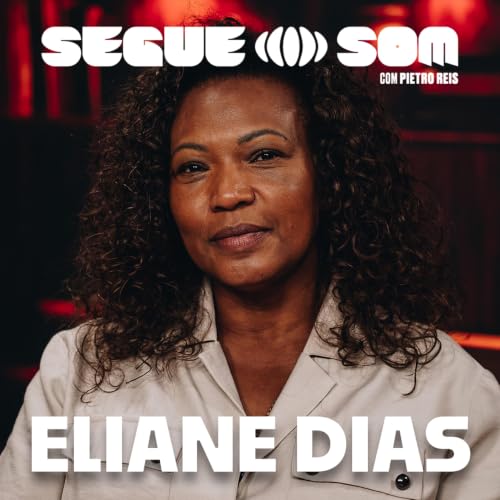 Eliane Dias | Segue o Som x PodPah Records