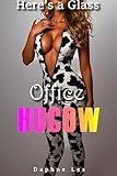 Office Hucow - Here's a Glass: A Spicy Hucow Transformation Office Story (Hired To Be A Hucow Book 10)